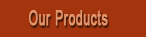 Our Products